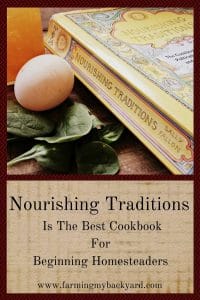 Nourishing Traditions Is The Best Cookbook For Beginning Homesteaders