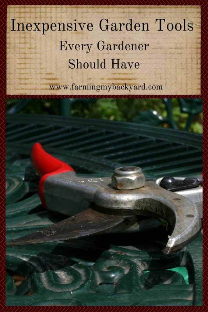 Inexpensive Garden Tools Every Gardener Should Have @ Farming My Backyard