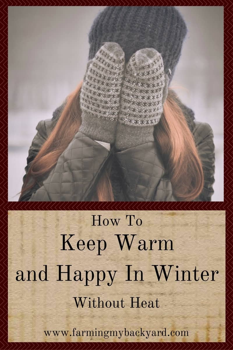 How To Keep Warm and Happy In Winter Without Heat