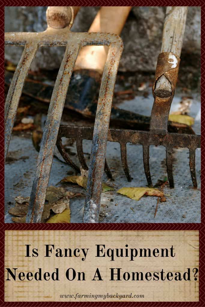 Is Fancy Equipment Needed On A Homestead? by Farming My Backyard