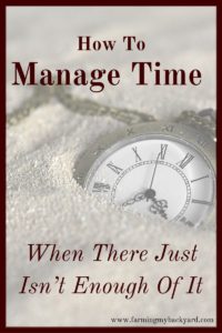 We all have the same number of hours in the day, but chances are it feels like there just aren’t enough of them! Here's how to manage time when there just isn't enough of it!