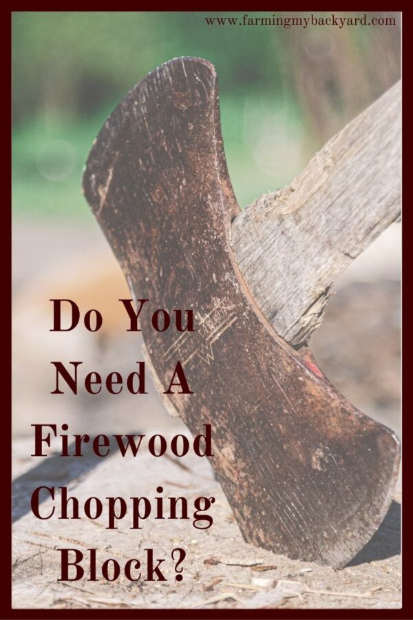 Having a firewood chopping block can be handy when you heat your home with a wood stove.  Here's what you need to know about them.
