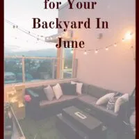 June is a great time to hang out outside and enjoy your yard. Here are 14 great ideas for your backyard that you can do in June!
