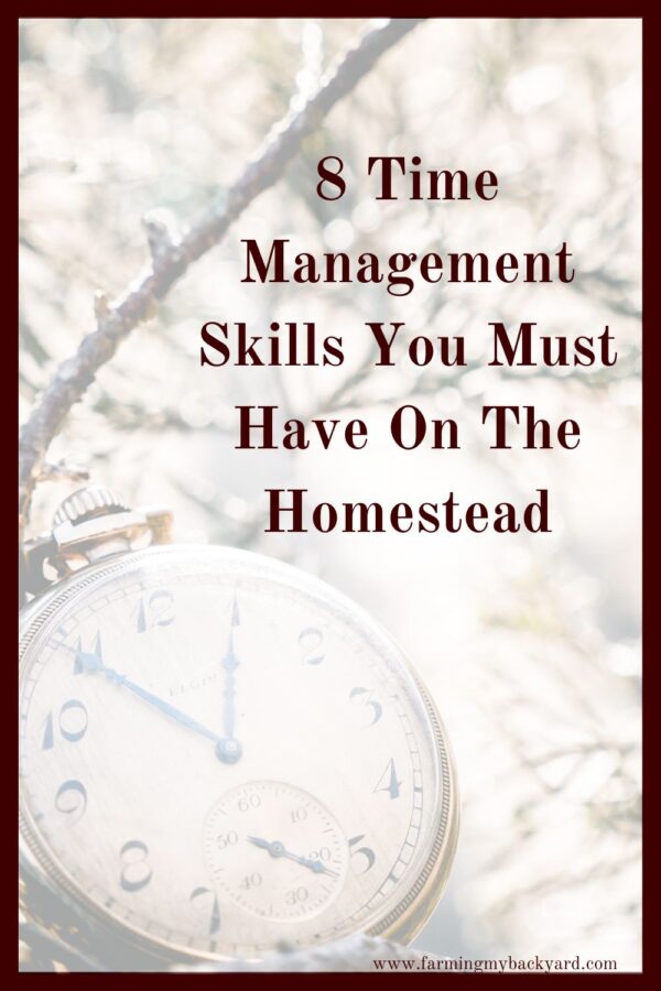 One of the biggest hurdles to being self-sufficient is finding time to DO IT!  Improving your time management skills can help you be a better homesteader. 