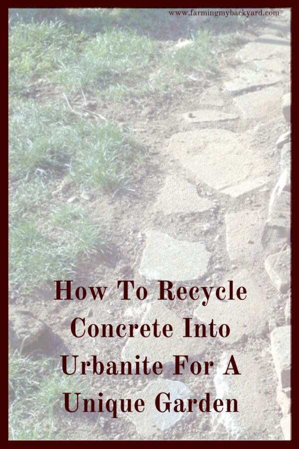 With a little creativity and a bit of work, old broken concrete can be upcycled into unique urbanite hardscapes for your garden.
