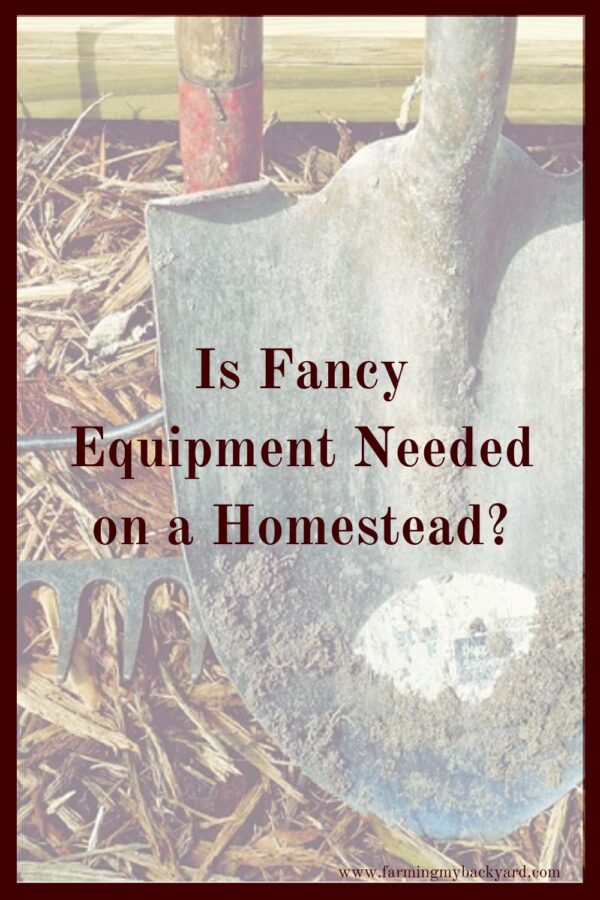 You don’t have to spend a fortune to get the equipment you need to start a small homestead.  You probably already have everything you need!