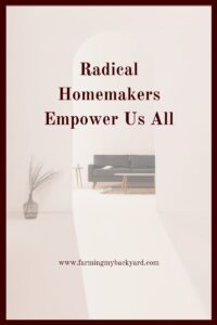 Radical homemakers are empowering everyone to change the definition of success to value well-being and self-reliance.